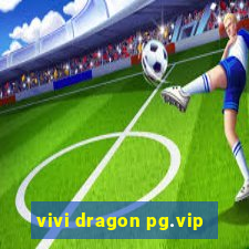 vivi dragon pg.vip